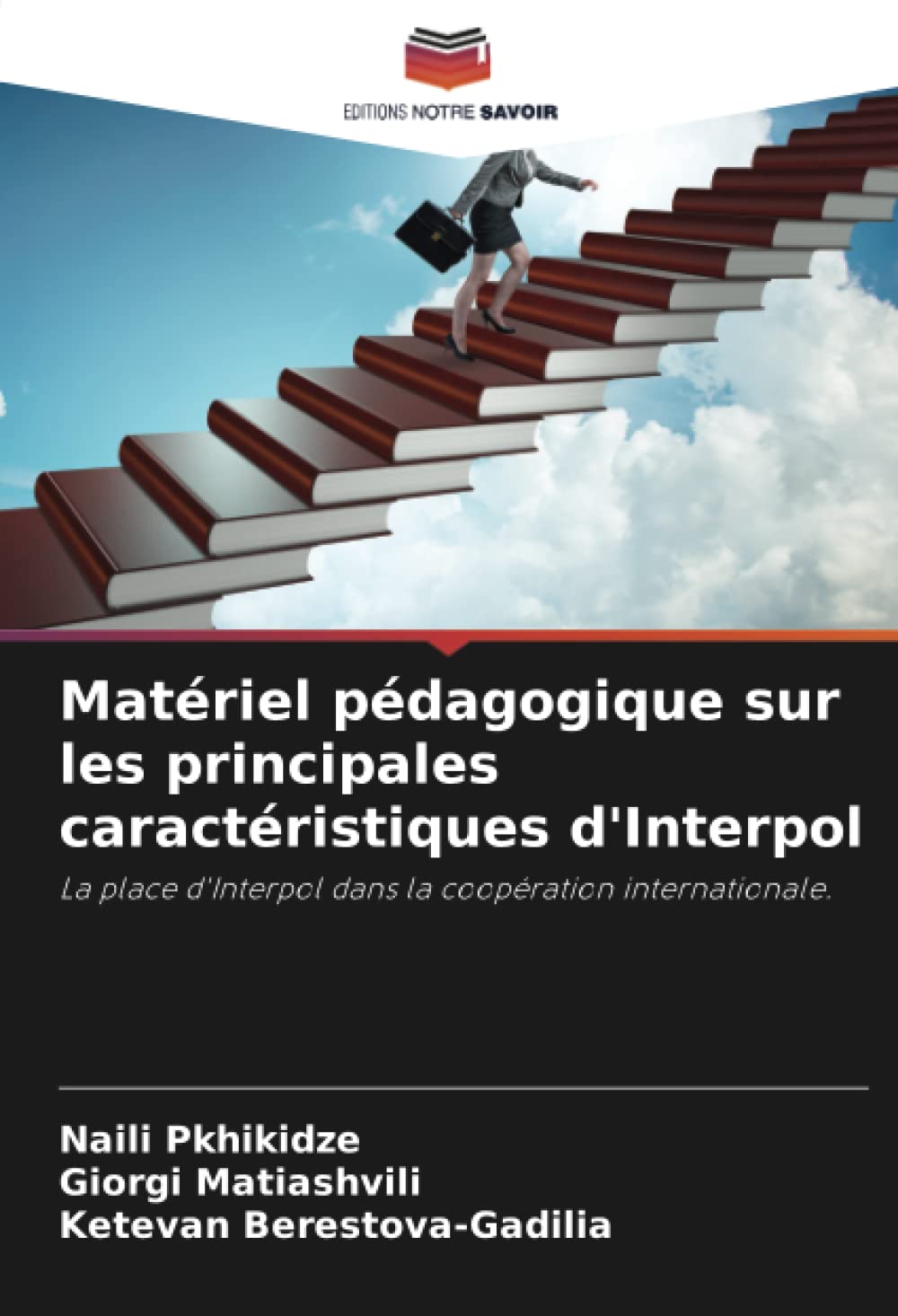 Matériel pédagogique sur les principales caractéristiques d'Interpol: La place d'Interpol dans la coopération internationale.