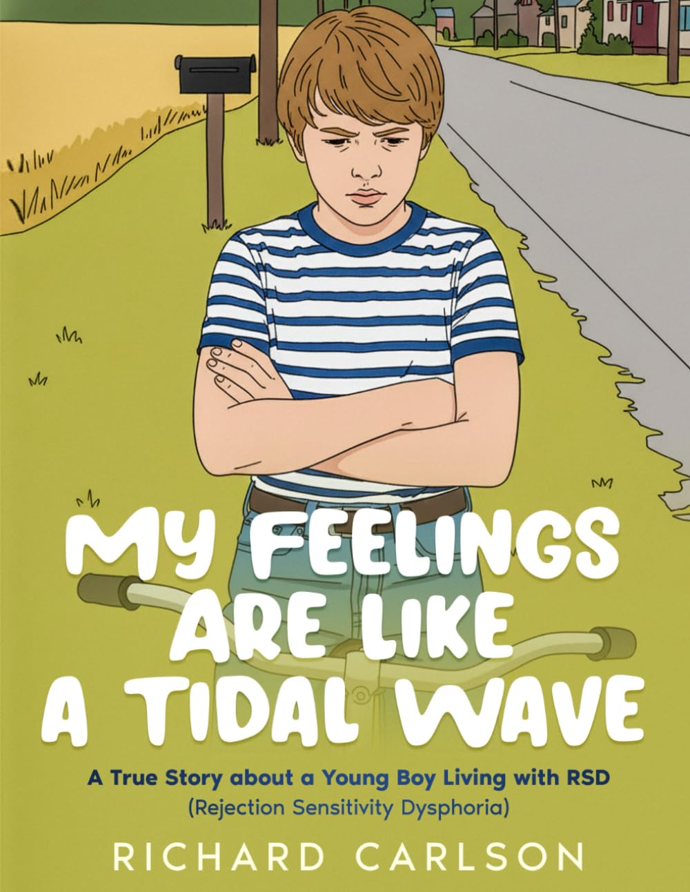 My Feelings Are Like a Tidal Wave: A True Story about a Young Boy Living with RSD (Rejection Sensitivity Dysphoria)