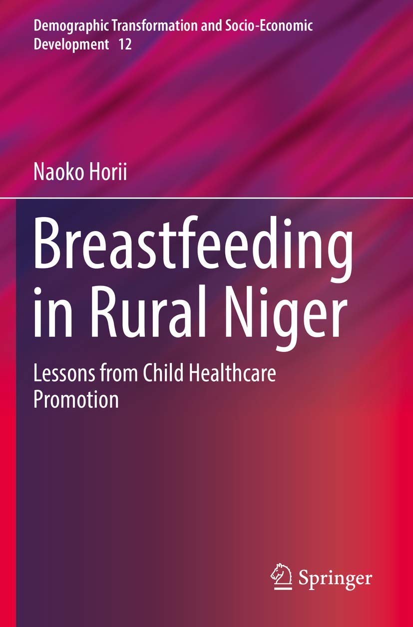 Breastfeeding in Rural Niger: Lessons from Child Healthcare Promotion: 12 (Demographic Transformation and Socio-Economic Development, 12)