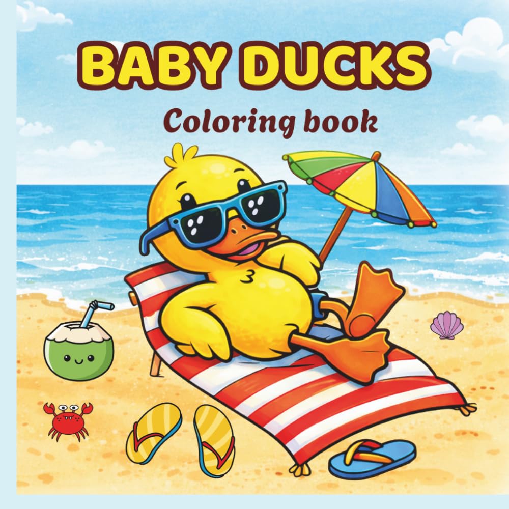 Baby Ducks: Bold and Easy Coloring Book: 100 Cute and Simple Designs of Adorable Ducklings, Farm Scenes, and Everyday Joys for Stress Relief
