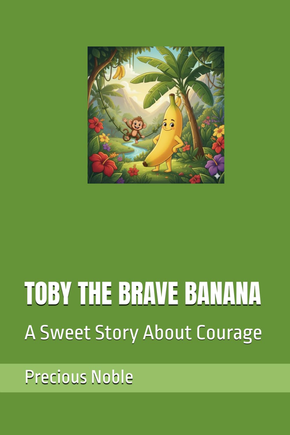 TOBY THE BRAVE BANANA: A Sweet Story About Courage