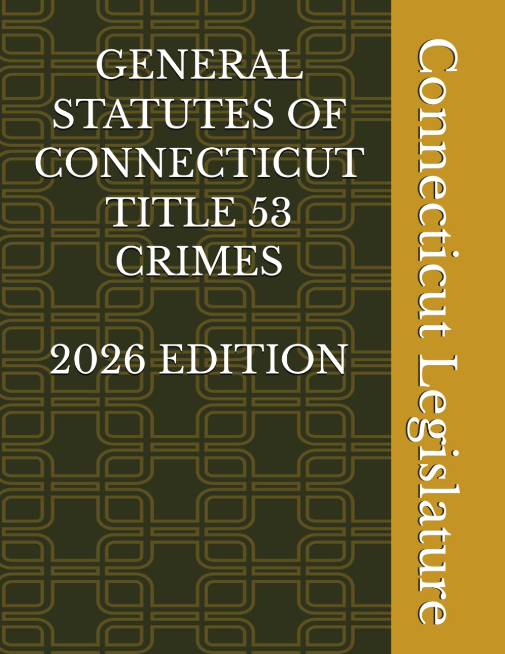 GENERAL STATUTES OF CONNECTICUT TITLE 53 CRIMES 2026 EDITION