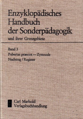 Enzyklopädisches Handbuch der Sonderpädagogik und ihrer Grenzgebiete. Bd. 3. Pubertas praecox - Zystocele