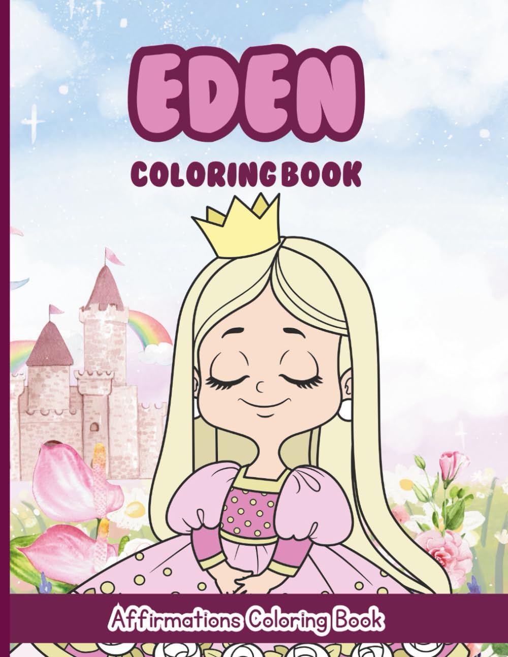 Eden Coloring Book: Affirmations Coloring Book, A Creative Journey of Positive Empowerments