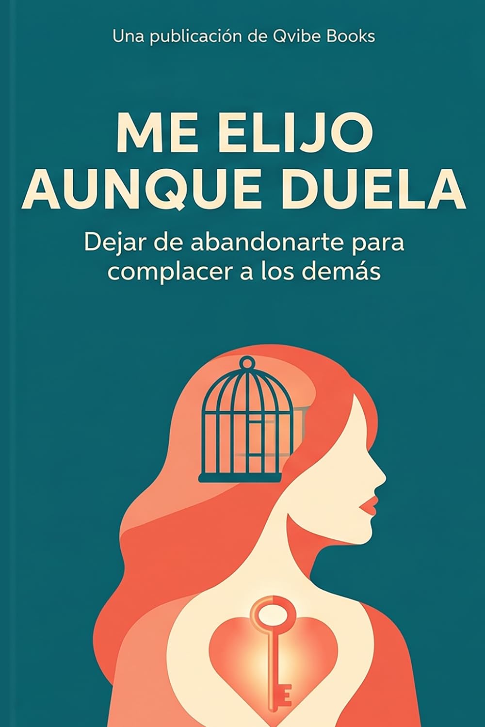 Me Elijo Aunque Duela: Dejar de abandonarte para complacer a los demás.