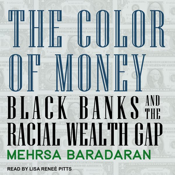 The Color of Money: Black Banks and the Racial Wealth Gap
