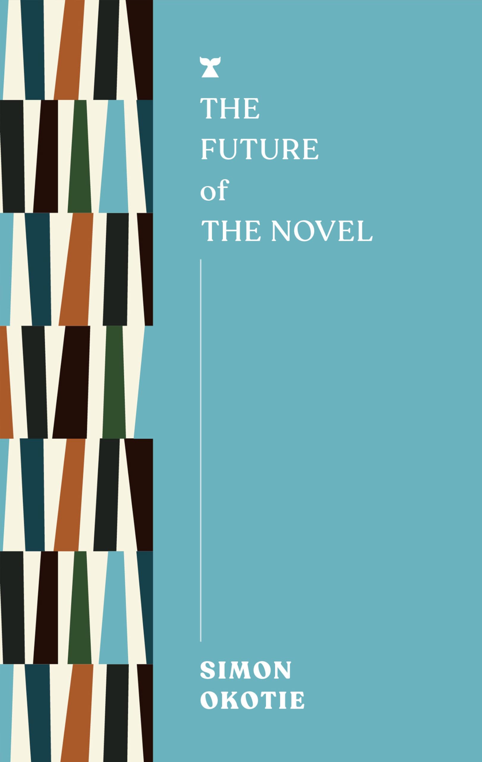 The Future of the Novel by Simon Okotie PAPERBACK 9781911545750