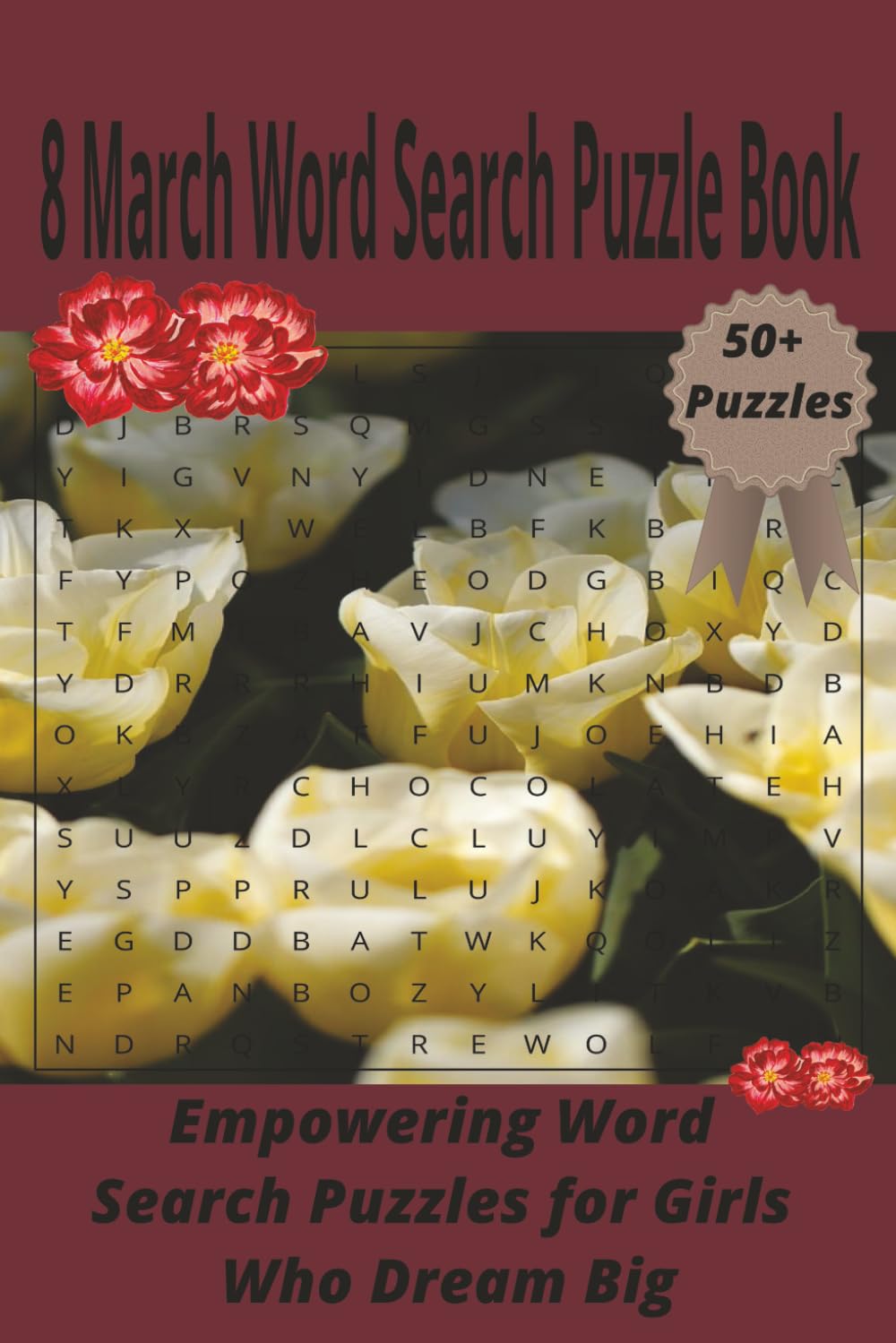 8 March Word Search Puzzle Book: Empowering Word Search Puzzle for Girls who Dream BIG!: Inspiring Word Search Puzzles for Celebrating Strong Women, Equality, and International Women’s Day