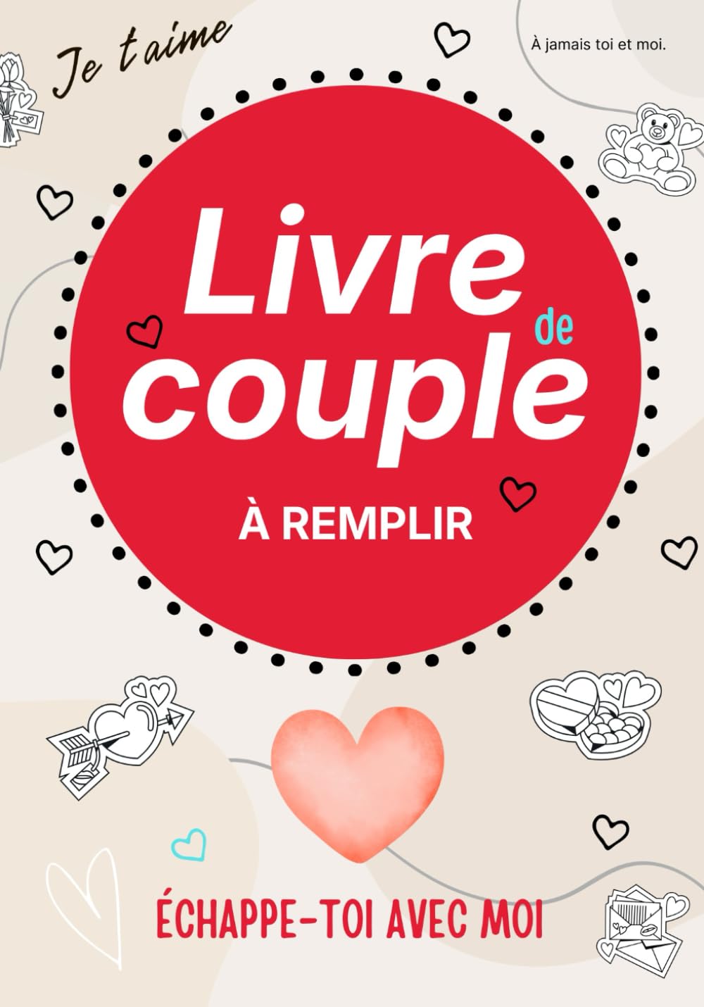 Échappe-Toi Avec Moi - Livre couple à remplir: Un jeu couple immersif à compléter ensemble pour se redécouvrir, rire, vibrer et devenir le créateur de souvenir couple