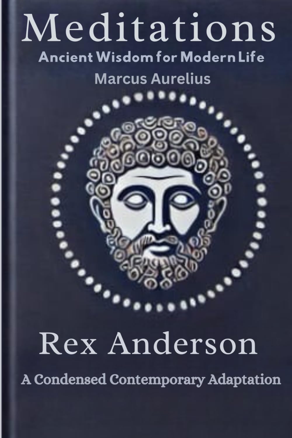 Meditations: Ancient Wisdom for Modern Life