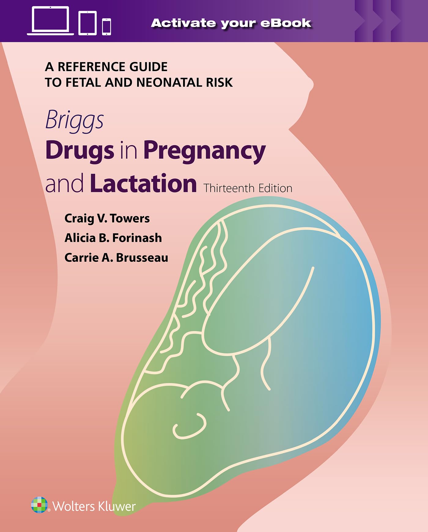 Briggs Drugs in Pregnancy and Lactation: A Reference Guide to Fetal and