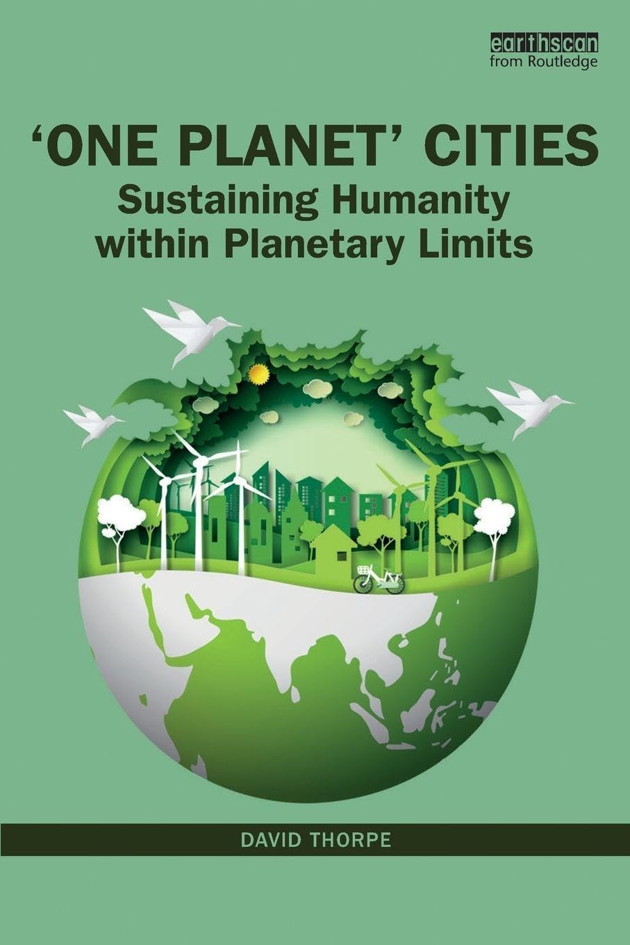 One Planet Cities: Sustaining Humanity Within Planetary Limits view 3