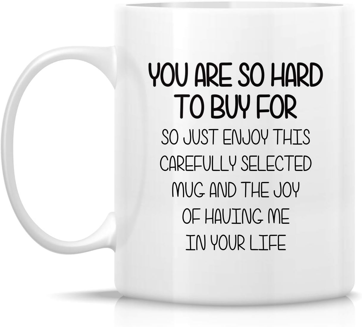 Retreez Funny Mug - You Are So Hard to Buy For Enjoy This Mug and the Joy 11 Oz Ceramic Coffee Mugs - Sarcasm, Sarcastic, Inspirational birthday gifts for friends, coworkers, siblings, dad, mom - Image 2