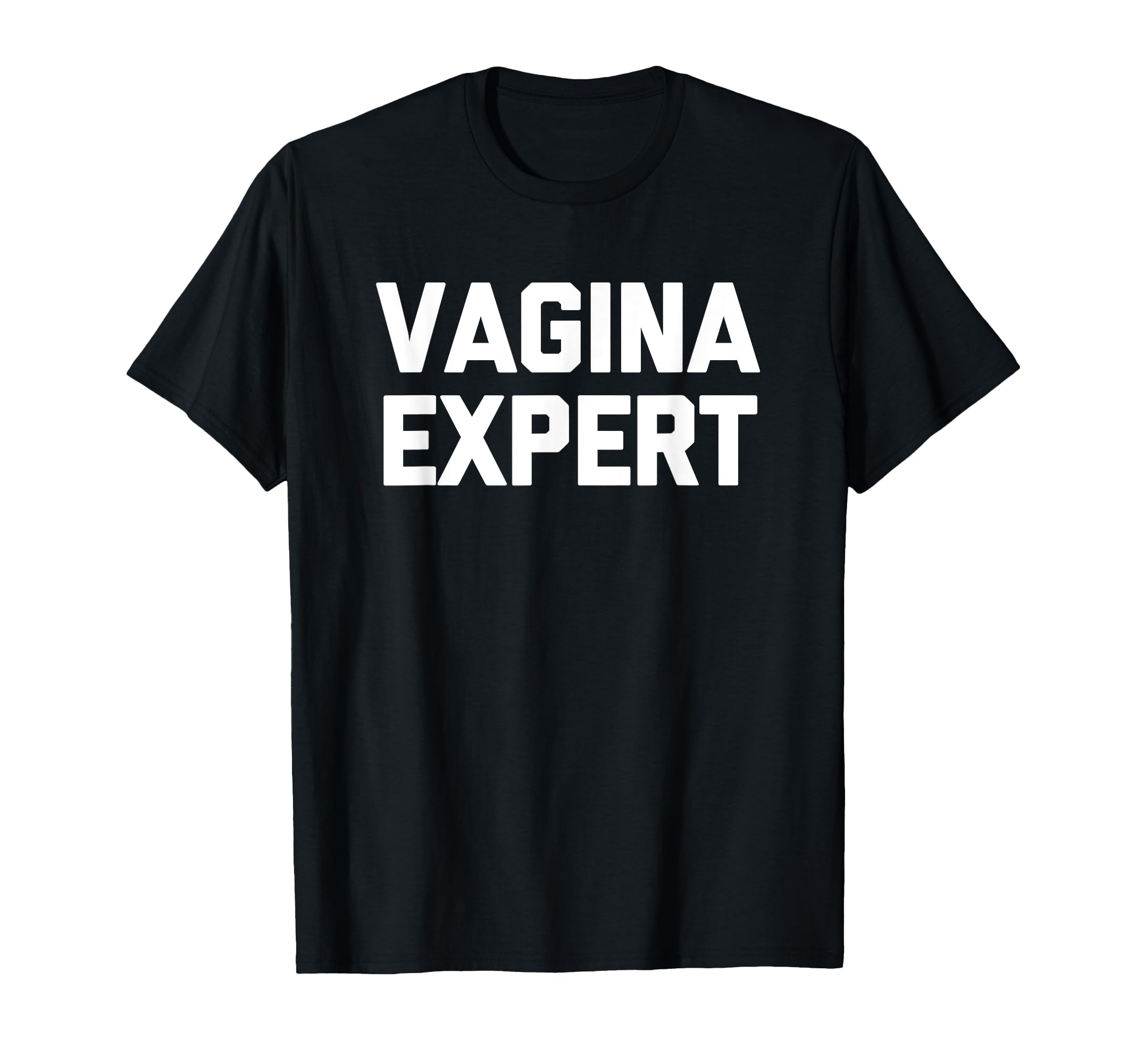Vagina Expert T-Shirt funny saying sarcastic novelty sex T-Shirt