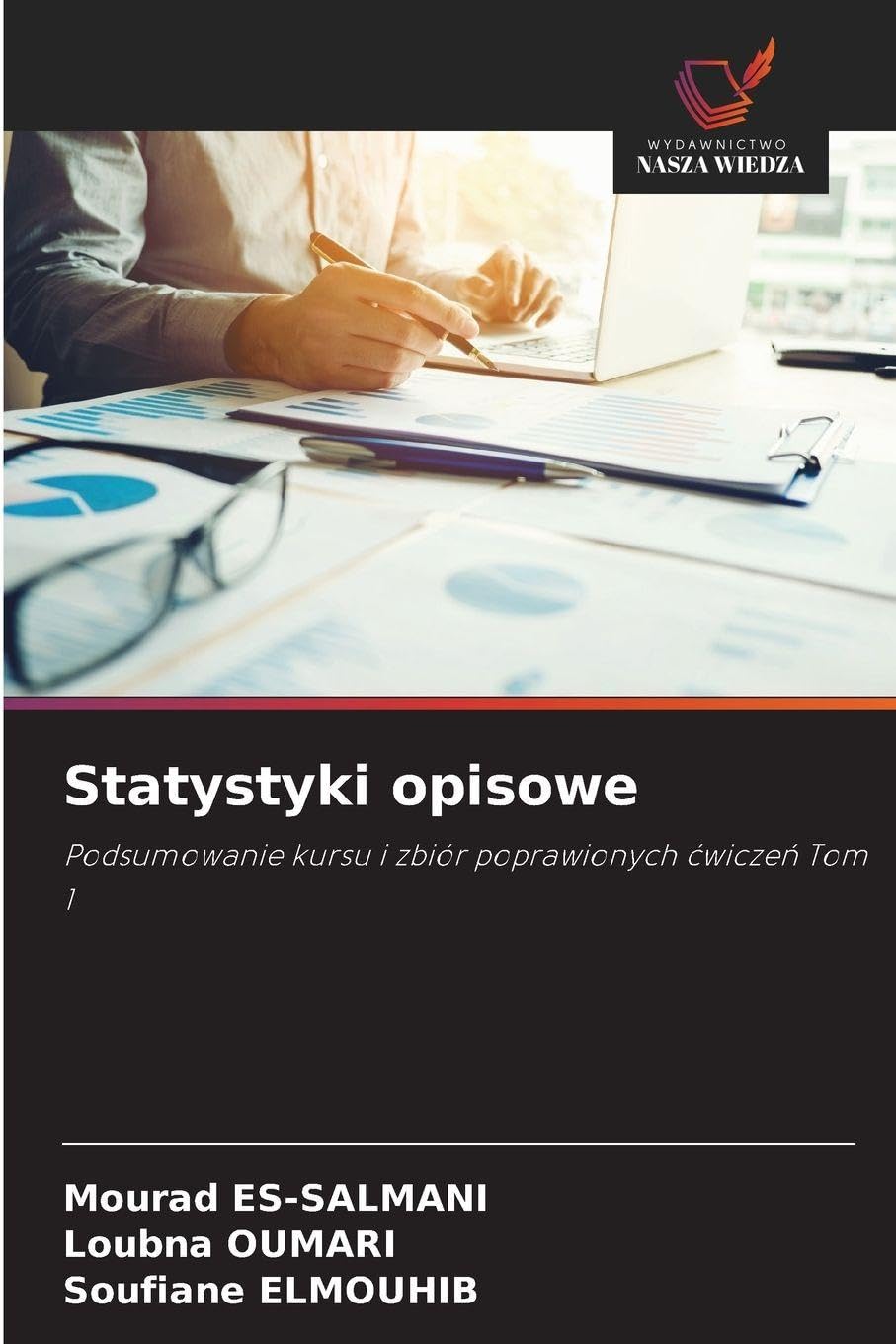 Statystyki opisowe: Podsumowanie kursu i zbiór poprawionych ¿wicze¿ Tom 1
