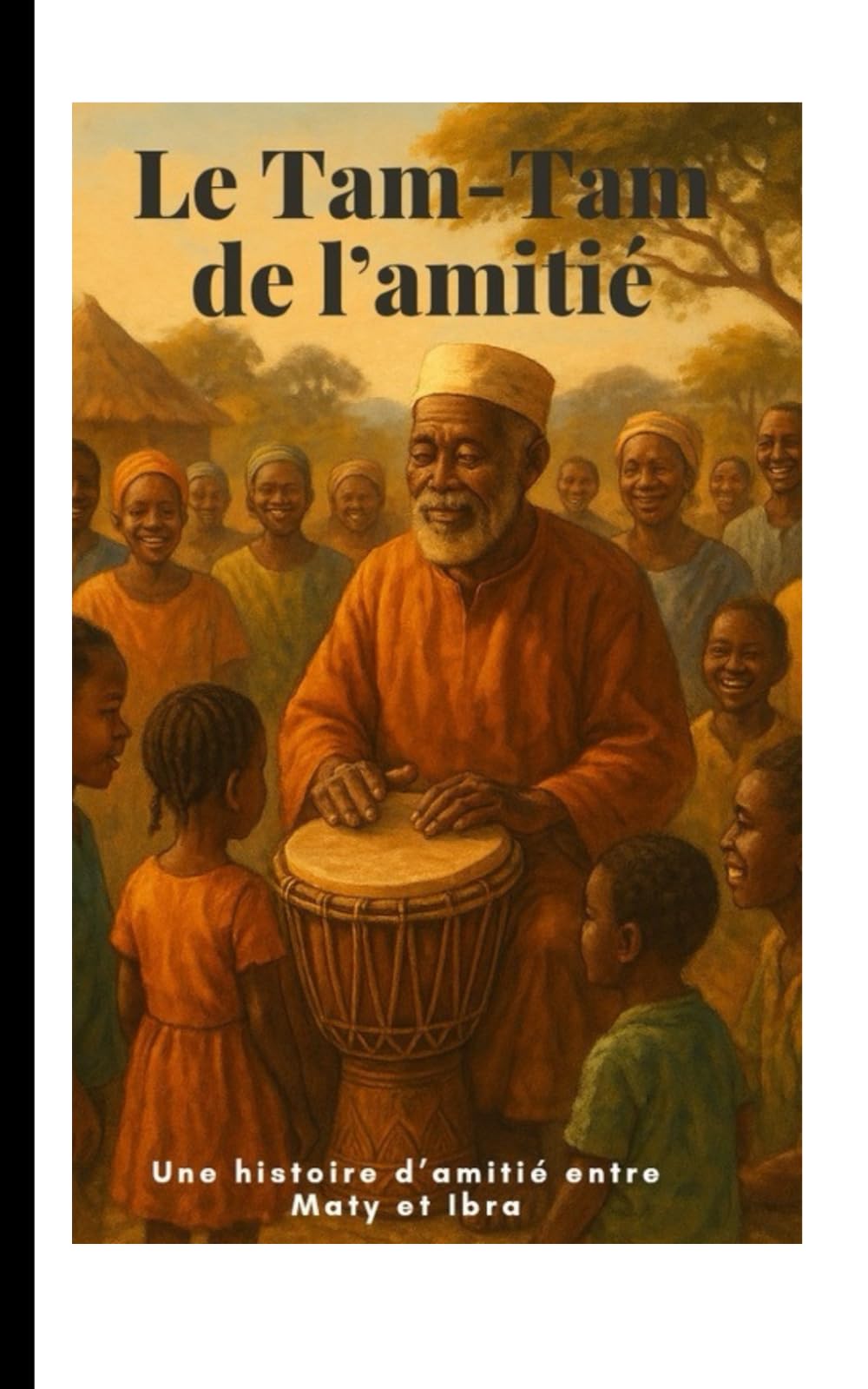Le tam-tam de l’amitié: Une histoire de Maty et Ibra