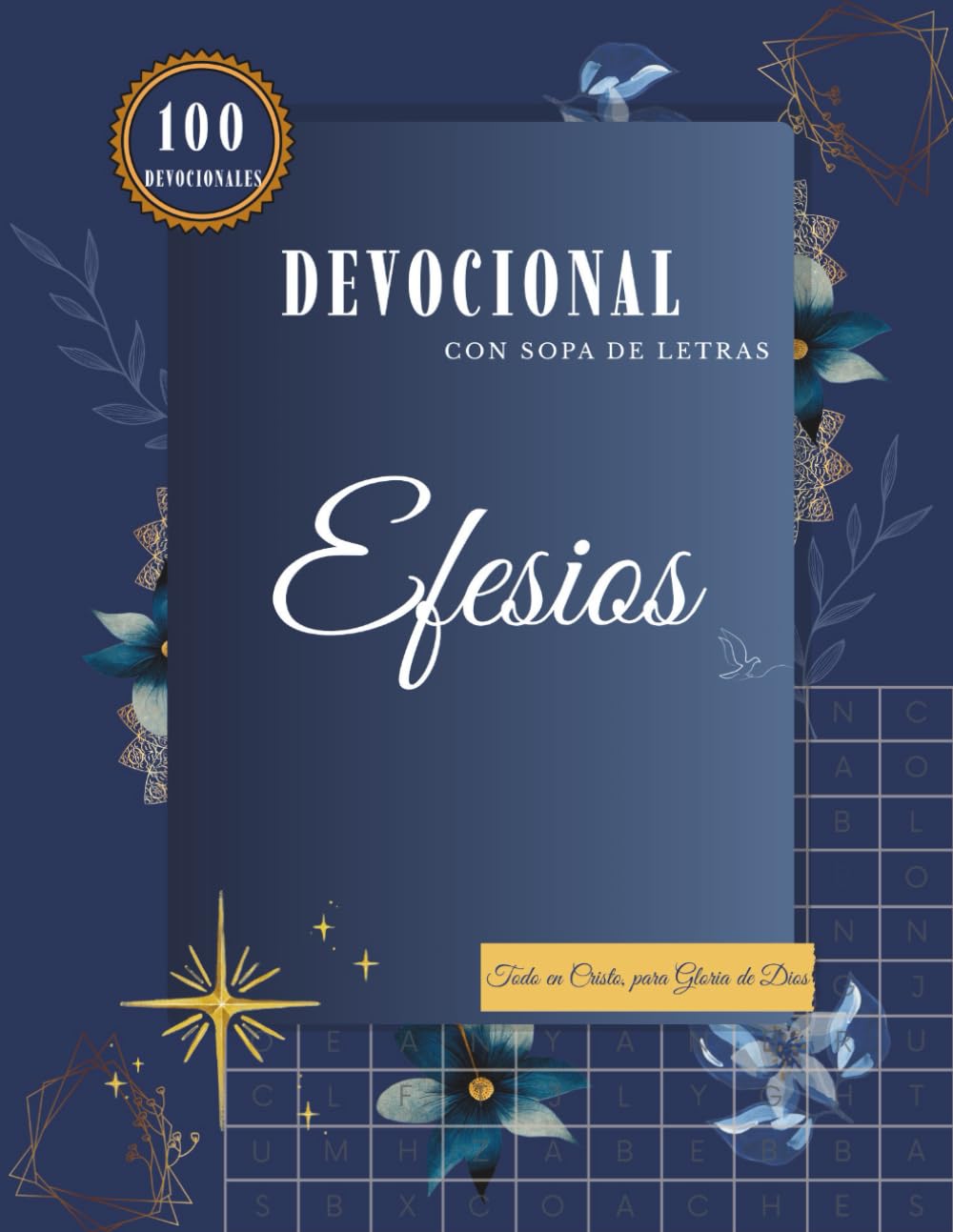 Efesios — Sopa de Letras con Devocional Reformado: 100 Sopas de Letras · 100 Devocionales · Estudio Bíblico Reformado · Identidad en Cristo · Edición Premium 8.5x11
