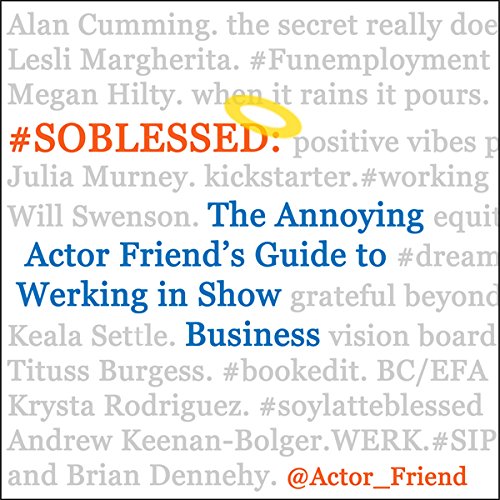 #SOBLESSED: The Annoying Actor Friend's Guide to Werking in Show Business