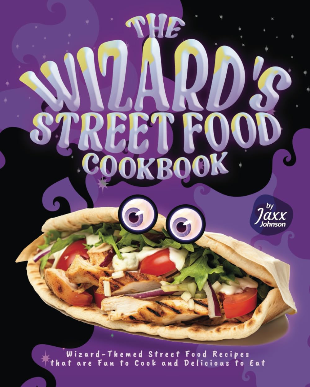 The Wizard's Street Food Cookbook: Wizard-Themed Street Food Recipes that are Fun to Cook and Delicious to Eat
