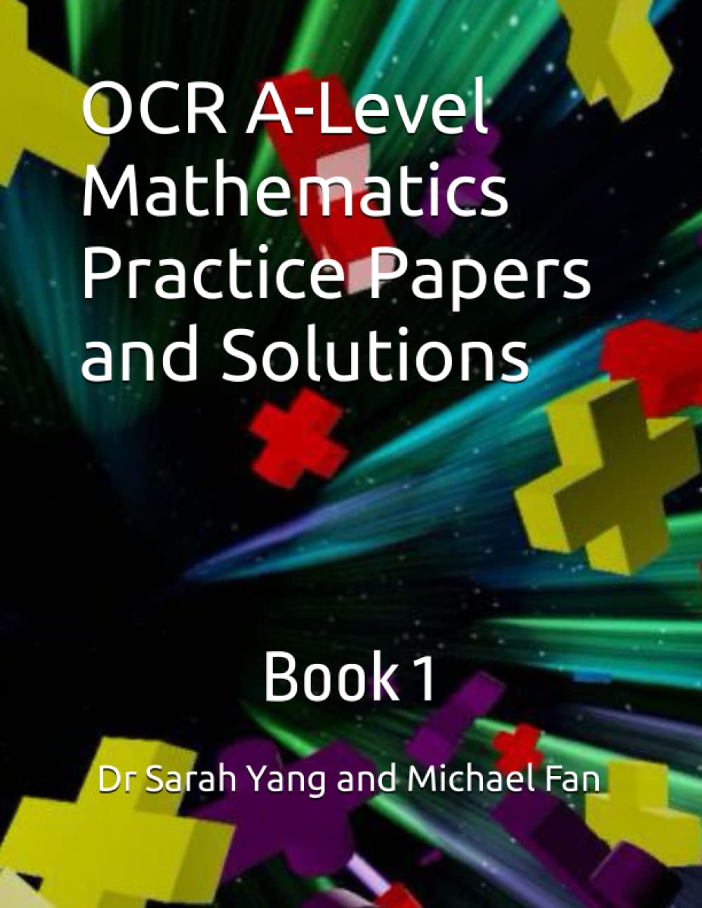 OCR A-Level Mathematics Practice Papers and Solutions: Book 1