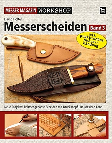 Messerscheiden Band 3: Neue Projekte: Rahmengenähte Scheiden mit Druckknopf und Mexican Loop