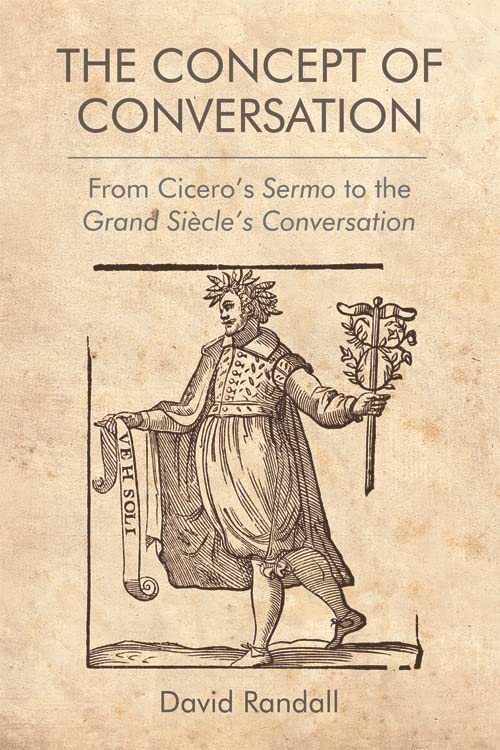Concept of Conversation: From Cicero's Sermo to the Grand Siecle's Conversation