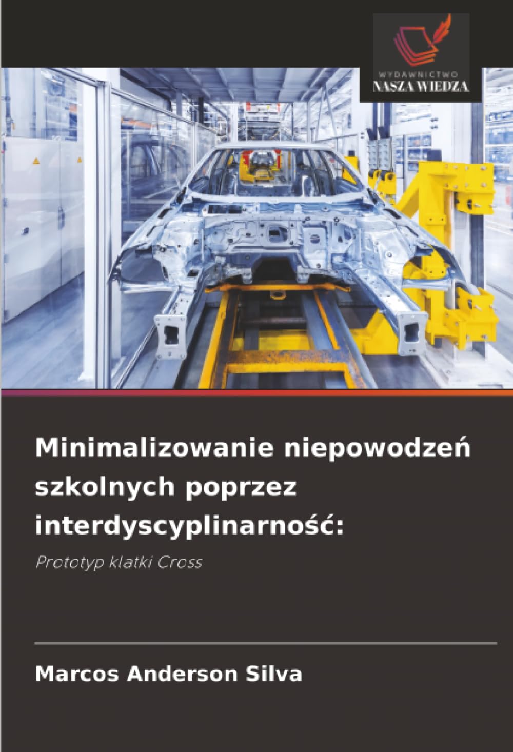 Minimalizowanie niepowodze¿ szkolnych poprzez interdyscyplinarno¿¿:: Prototyp klatki Cross