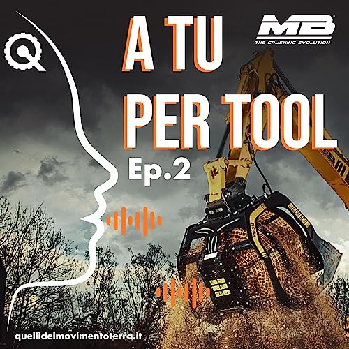 Page de couverture de A tu per tool Ep.2 - Intervista alla benna vagliante di MB Crusher, la "precisa" della famiglia