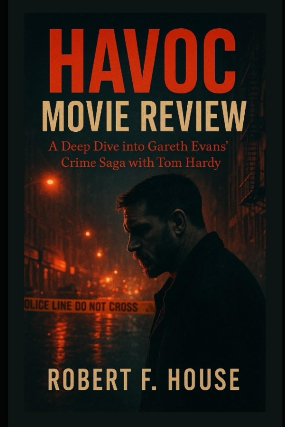 Havoc movie review.: A Deep Dive into Gareth Evans' Crime Saga with Tom Hardy.