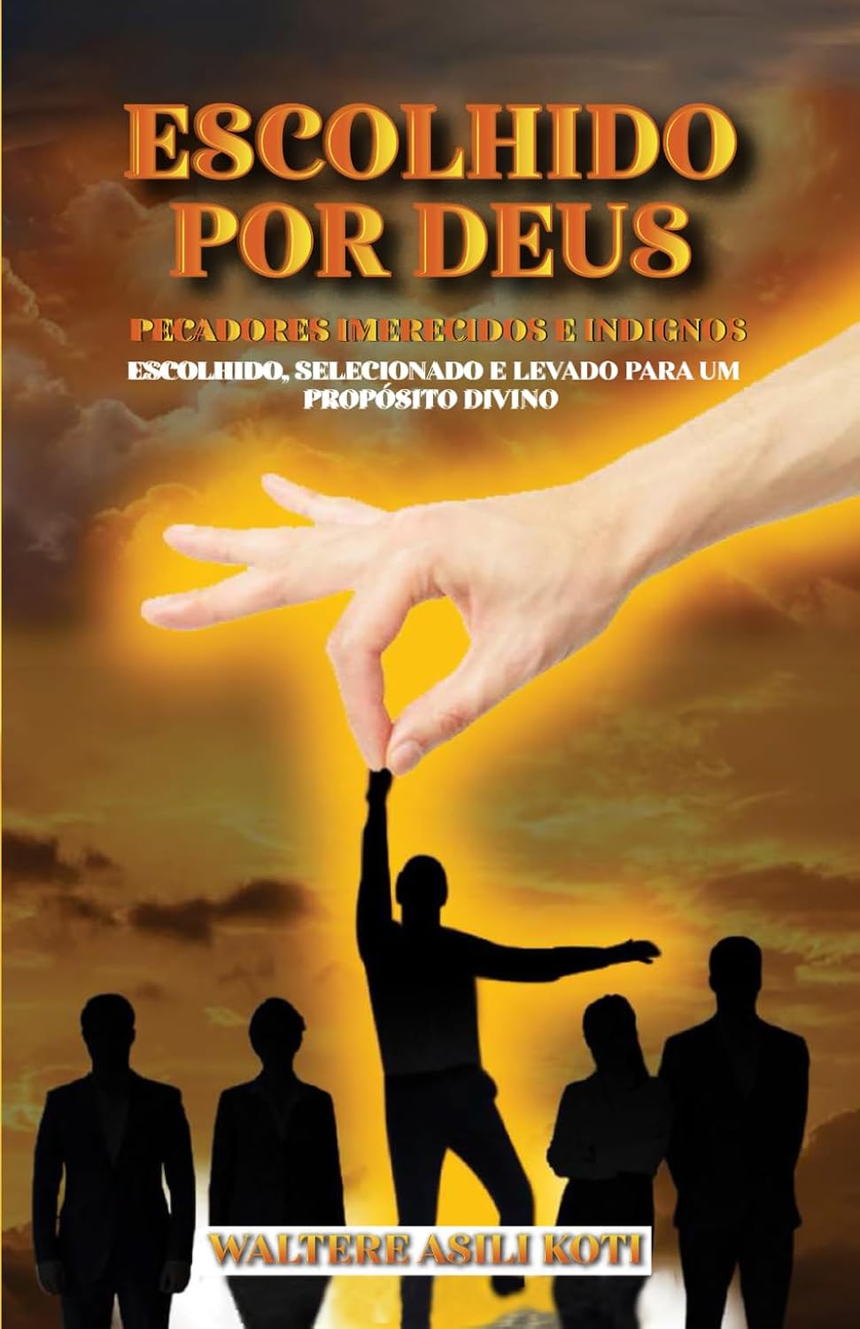 ESCOLHIDO POR DEUS: Pecadores imerecidos e indignos
