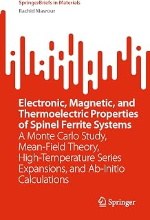 Electronic, Magnetic, and Thermoelectric Properties of Spinel Ferrite Systems: A Monte Carlo Study, Mean-Field Theory, High-Temperature Series ... Calculations (SpringerBriefs in Materials)