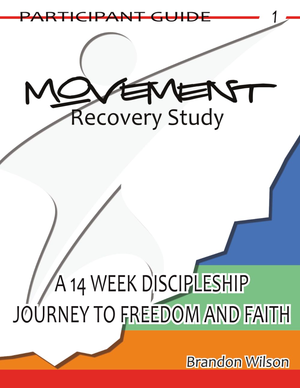 MOVEMENT Recovery Study Participant Guide Vol. 1: A 14 Week Discipleship Journey to Freedom and Faith (MOVEMENT Recovery Study Participant Guides)