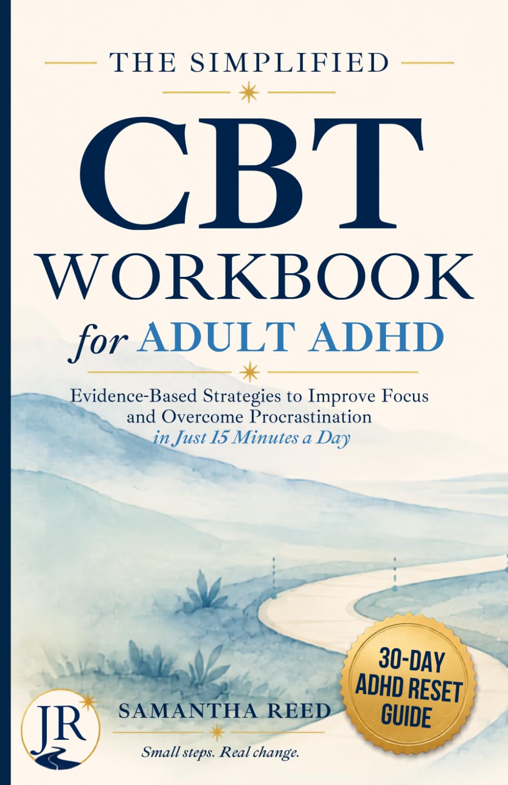 The Simplified CBT Workbook for Adult ADHD: Evidence-Based Strategies to Improve Focus, Overcome Procrastination, and Ease Stress (CBT Series)