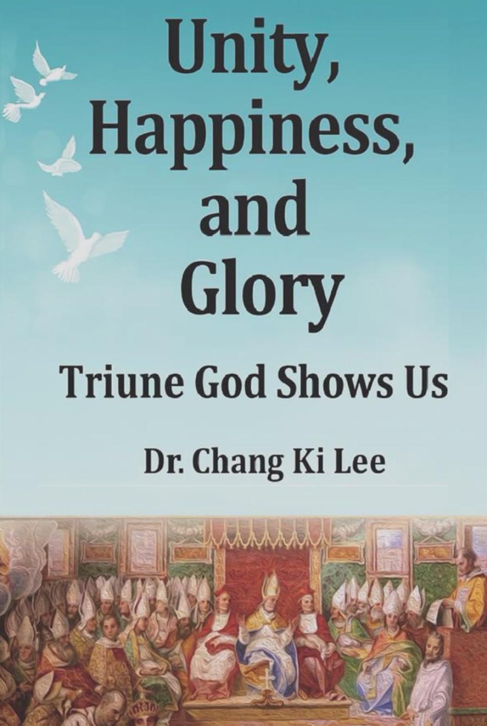 Unity, Happiness, and Glory: Triune God Shows Us
