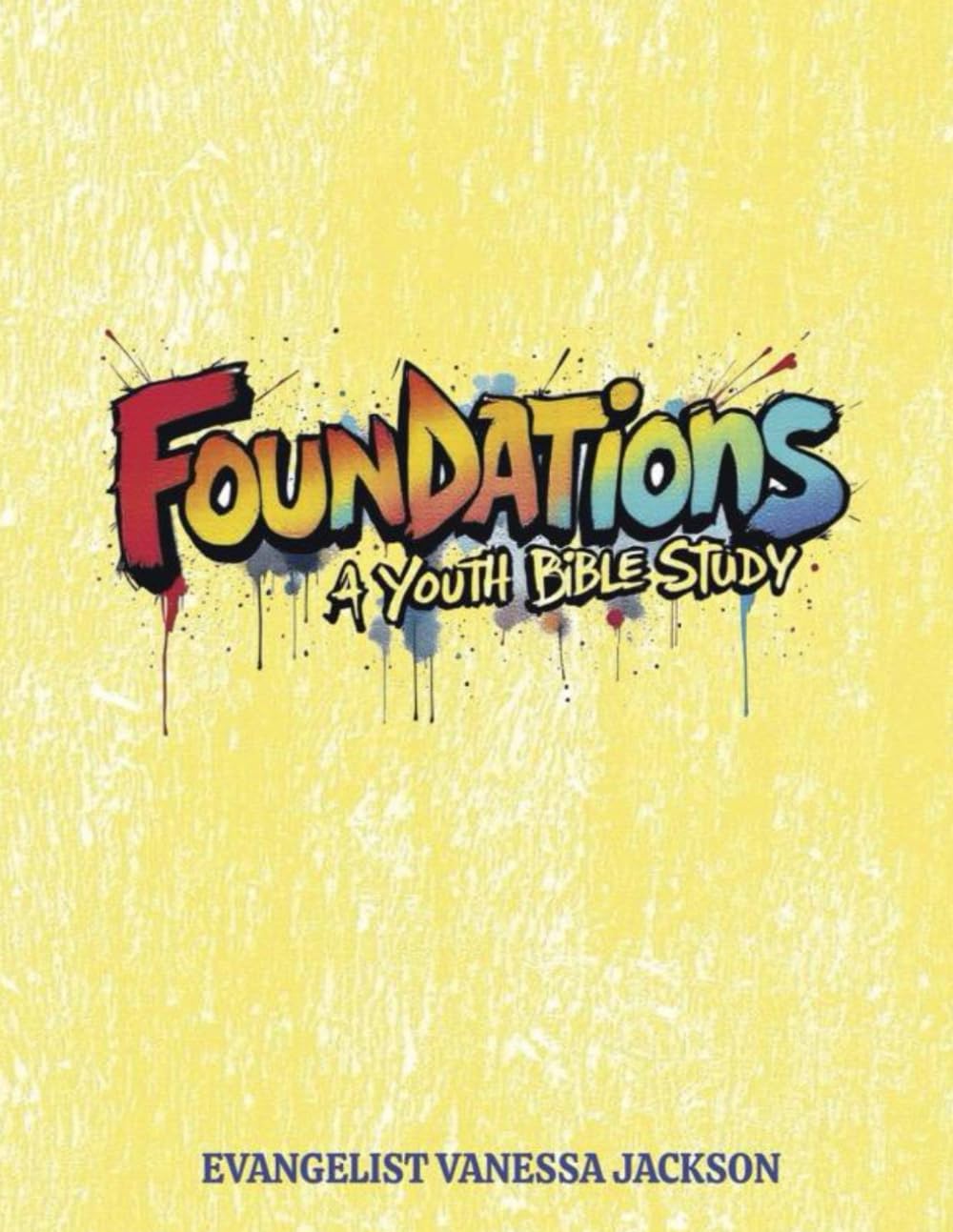 FOUNDATIONS: A YOUTH BIBLE STUDY