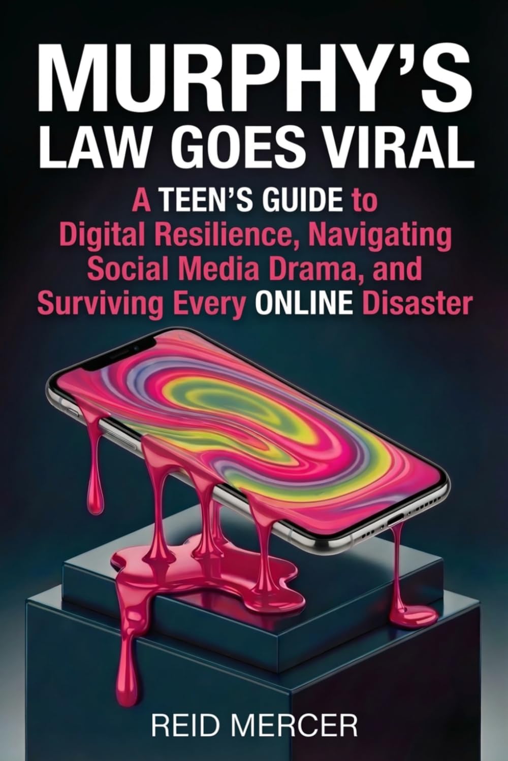 Murphy's Law Goes Viral: A Teen's Guide to Digital Resilience, Navigating Social Media Drama, and Surviving Every Online Disaster