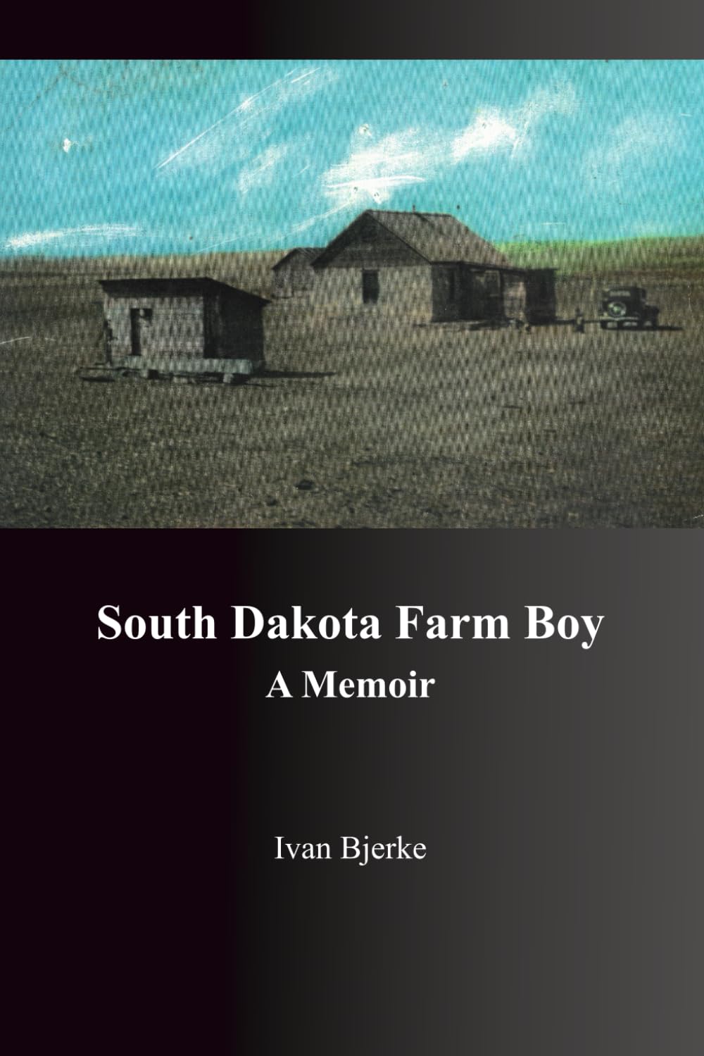 South Dakota Farm Boy: A Memoir