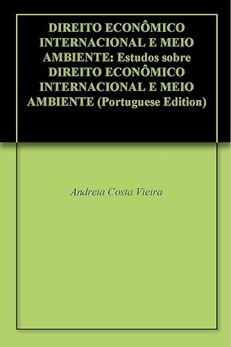 DIREITO ECONÔMICO INTERNACIONAL E MEIO AMBIENTE: Estudos sobre DIREITO ECONÔMICO INTERNACIONAL E MEIO AMBIENTE (Portuguese Edition)