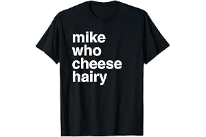 Mike Who Cheese Hairy Shirt