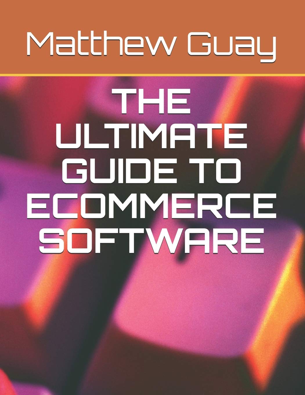 The Ultimate Guide to Ecommerce Software