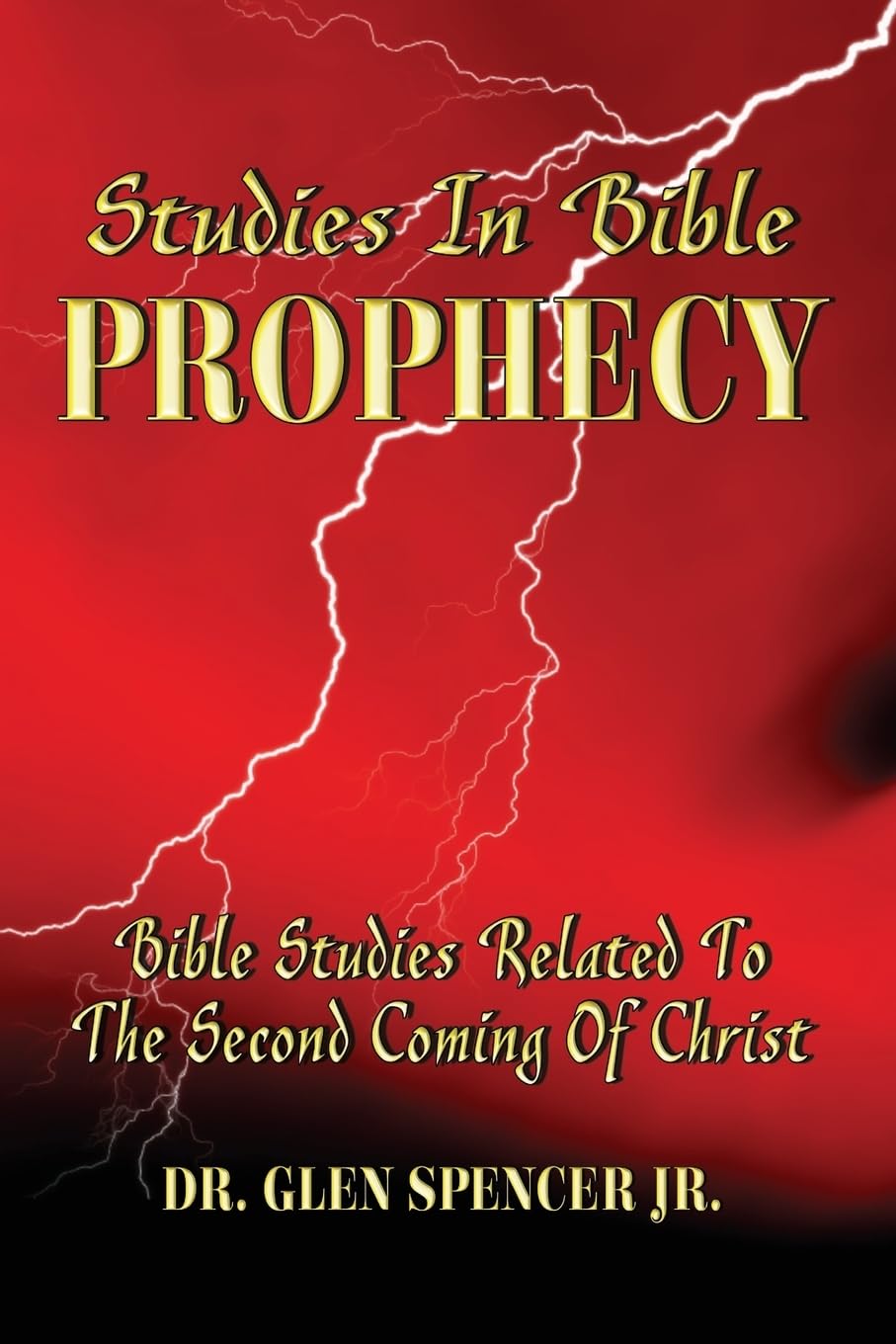 Studies In Bible Prophecy: A Study Of The Events Related To The Second Coming Of Christ