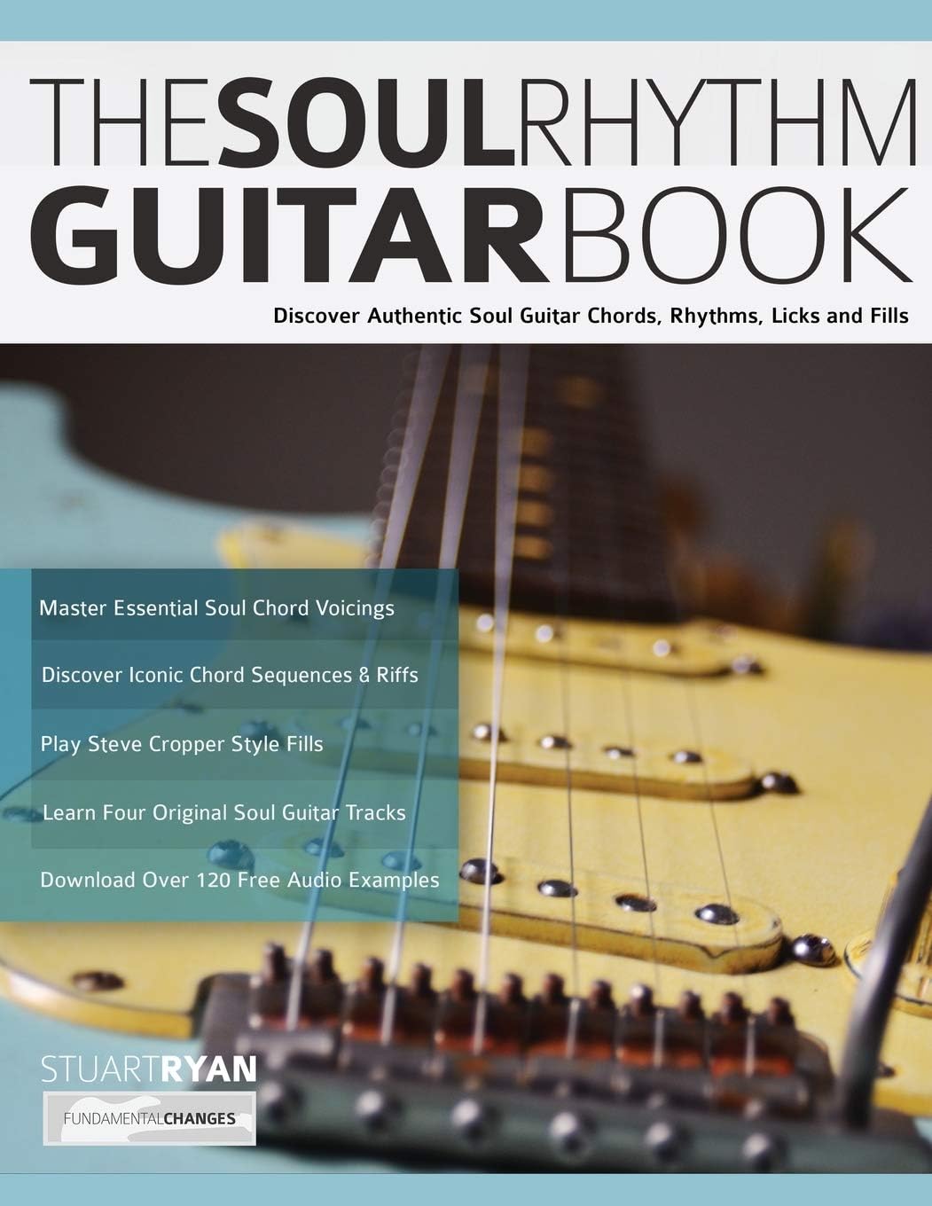 The Soul Rhythm Guitar Book: Discover Authentic Soul Guitar Chords, Rhythms, Licks and Fills (1)