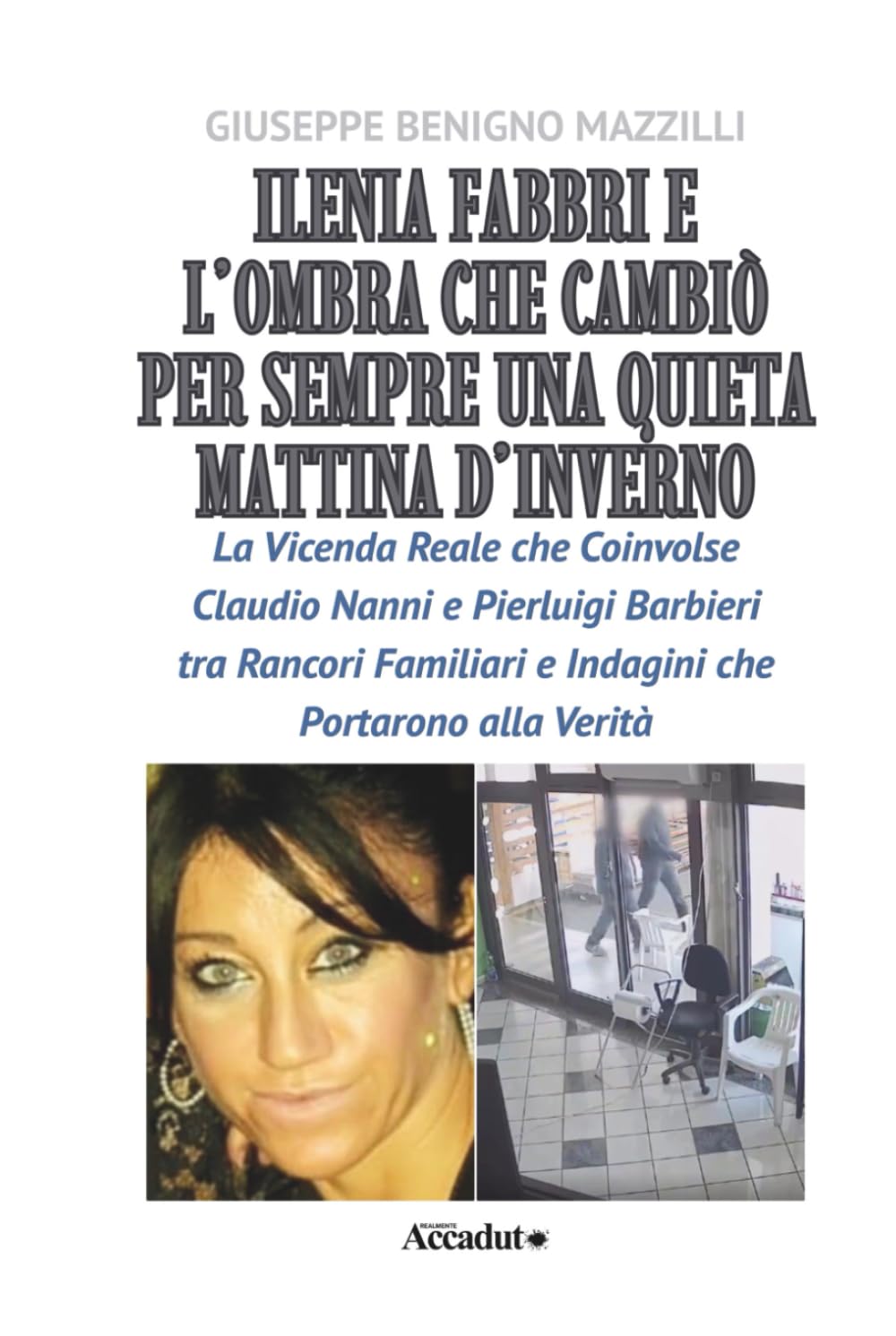 ILENIA FABBRI E L’OMBRA CHE CAMBIÒ PER SEMPRE UNA QUIETA MATTINA D’INVERNO: La Vicenda Reale che Coinvolse Claudio Nanni e Pierluigi Barbieri tra Rancori Familiari e Indagini che Portarono alla Verità