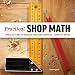 Practical Shop Math: Simple Solutions to Workshop Fractions, Formulas + Geometric Shapes