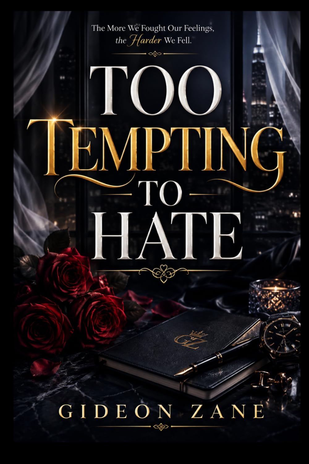 TOO TEMPTING TO HATE: The More We Fought Our Feelings, the Harder We Fell