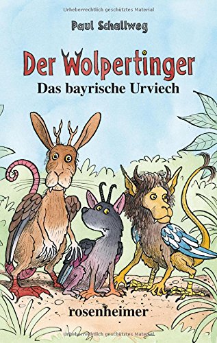 Der Wolpertinger - Das bayrische Urviech Der Wolpertinger - Das bayrische Urviech