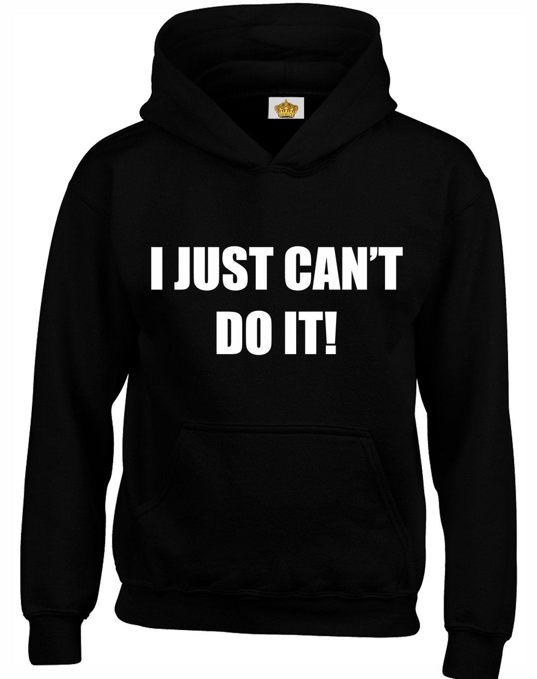 Crown Designs I Just Cant Funny Unisex Hoodies for Men, Women & Teenagers - Black / 5X-Large
