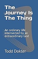 Vista 1 de The Journey Is The Thing An ordinary life intersected by an extraordinary God