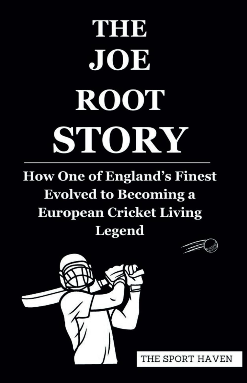 THE JOE ROOT STORY: How One of England’s Finest Evolved to Becoming a European Cricket Living Legend