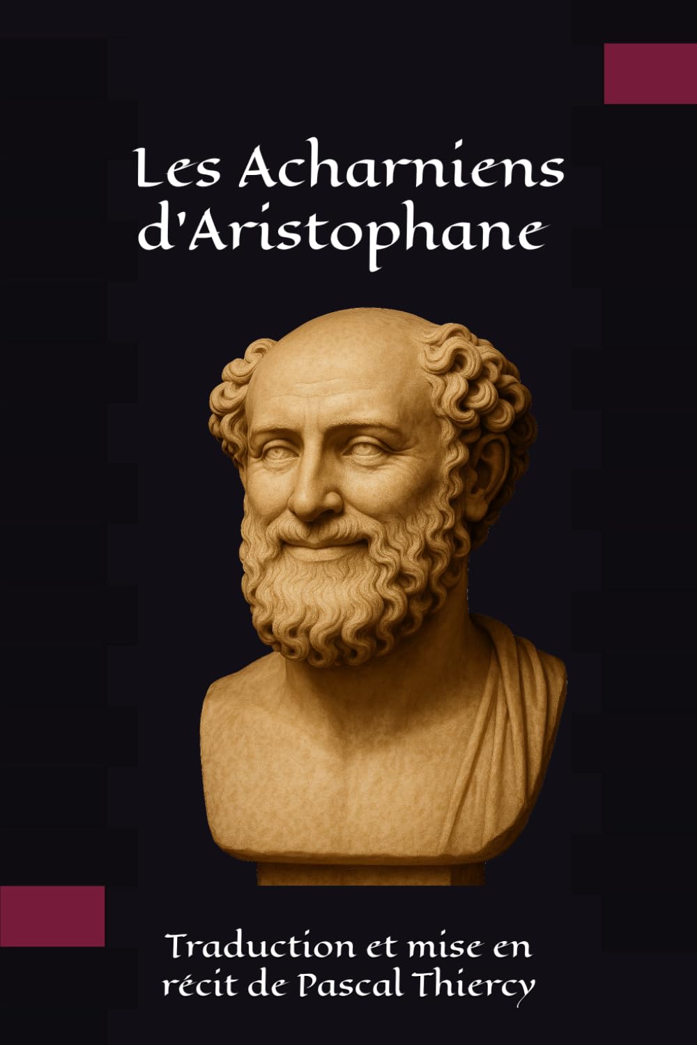 Les Acharniens en direct: Aristophane raconte la sécession de Dicéopolis (Pascal THIERCY - Théâtre grec)